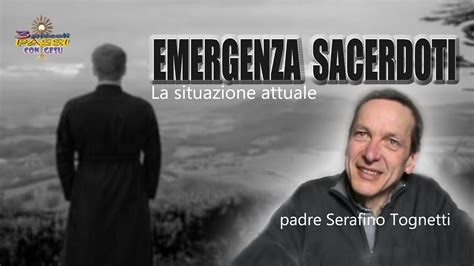 Emergenza Sacerdoti “la Situazione Attuale” Padre Serafino Tognetti 3 Piccoli Passi Con Gesù