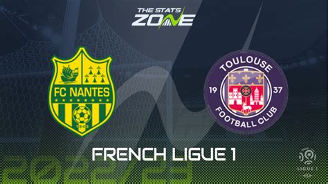 Nantes Vs Toulouse Preview Prediction French Ligue The