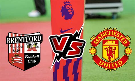 Brentford Vs Manchester United Live Streaming Today