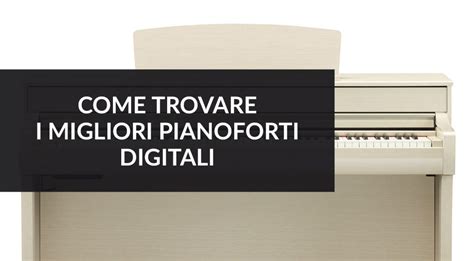 Consigli Sui Migliori Pianoforti Digitali