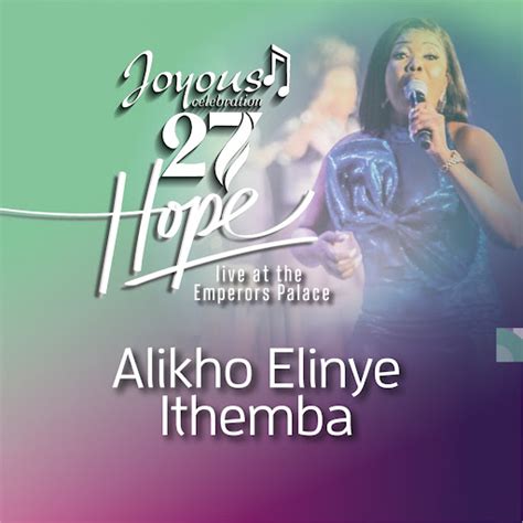 Alikho Elinye Ithemba Live At The Emperors Palace Youtube Music