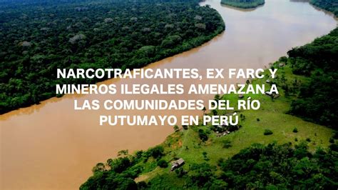 Narcotraficantes Ex Farc Y Mineros Ilegales Amenazan A Las Comunidades