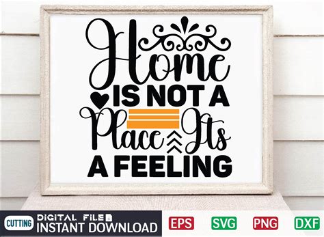 Home Is Not A Place Its A Feeling Svg Graphic By CraftsSvg30 Creative