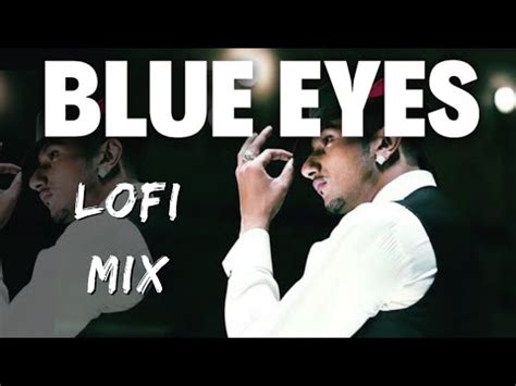 Blue Eyes Lofi Slowed Reverb Blue Eyes Yo Yo Honey Singh Slowed And