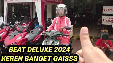 TERTARIK LIHAT BEAT DELUXE 2024 BAPAK INI LANGSUNG BAWA PULANG MOTOR