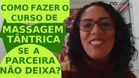 Como Fazer O Curso De Massagem T4ntr1c4 Se A Parceira Não Deixa Prem