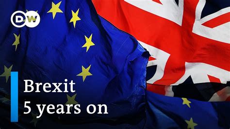 Brexit Its Been Five Years Since The Uk Voted To Leave The Eu Dw