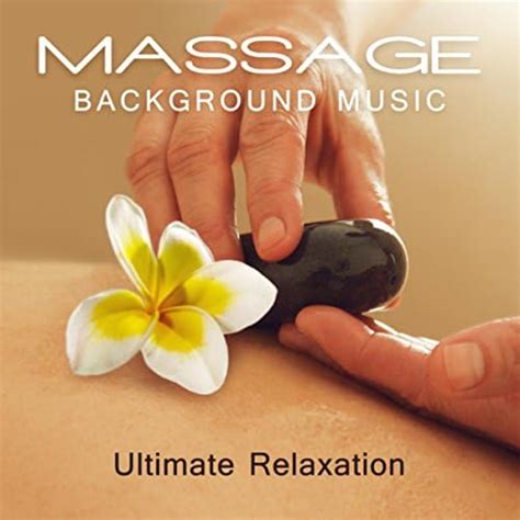 Massage Background Music Ultimate Relaxation Spa Day Zen Wellness