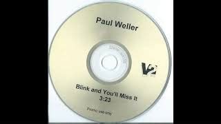 Blink And You Ll Miss It Von Paul Weller Laut De Song