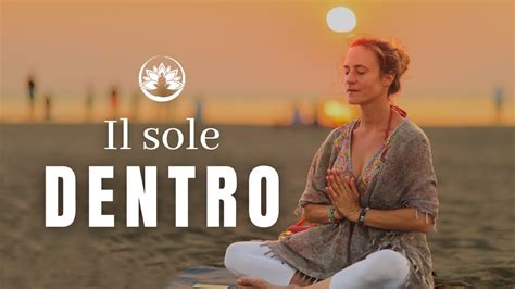 Il Sole Dentro Di Te Meditazione Guidata Kira Vanini YouTube