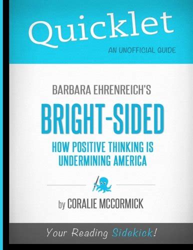 Quicklet Barbara Ehrenreich S Bright Sided How Positive Thinking Is