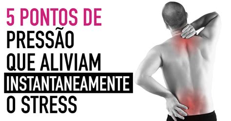 5 Pontos De Pressão Que Aliviam Instantaneamente O Stress