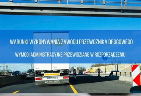 Warunki Wykonywania Zawodu Przewo Nika Drogowego Poradnik Transportowy