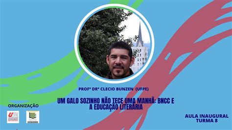 Aula Inaugural Um Galo Sozinho N O Tece Uma Manh Bncc E A Educa O