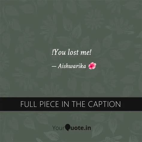 You Lost Me Quotes Writings By Aishwarika Pal Yourquote