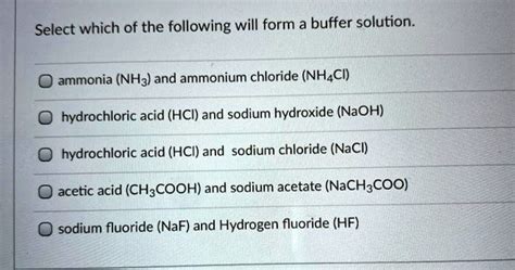 Solved Select Which Of The Following Will Form A Buffer Solution Ammonia Nh3 And Ammonium