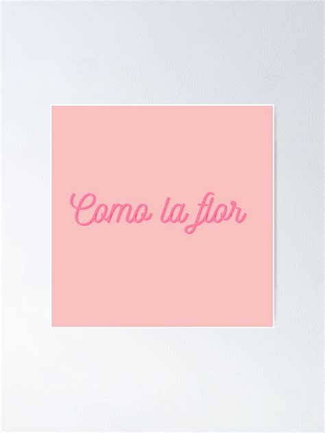 "Como La Flor" Poster by laplaya | Redbubble