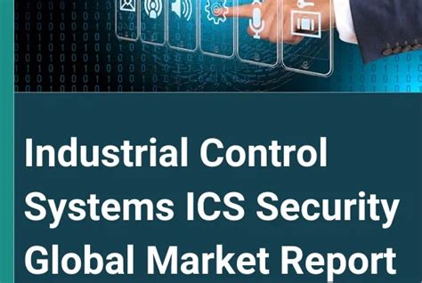 Industrial Control Systems ICS Security Market Forecast 2023 2032