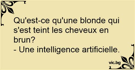 Qu Est Ce Qu Une Blonde Qui S Est Teint Les Cheveux En Brun Une Intelligence Artificielle