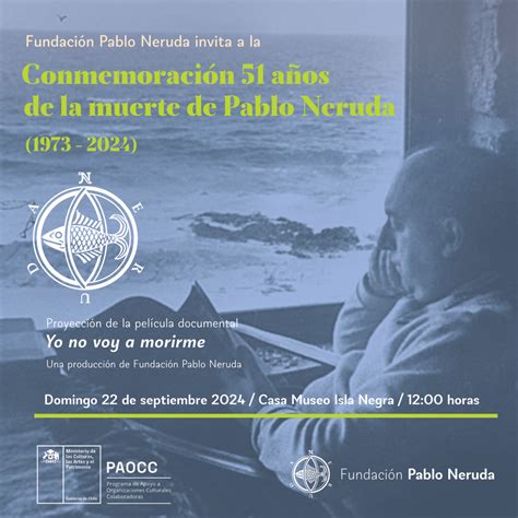 Conmemoramos 51 Años De La Muerte De Pablo Neruda 1973 2024 Portal Cultura De Fundación