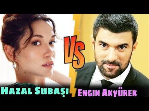 Hazal Subaşı VS Engin Akyürek Lifestyle Comparison Biography Affair