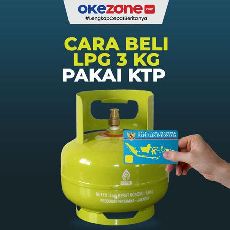 Cara Beli LPG 3 Kg Pakai KTP Di 2023 0 Foto Okezone Infografis