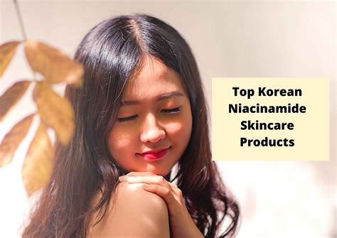 5 Top Korean Skincare Products With Niacinamide In 2023 For Brightening Skin Korea Truly