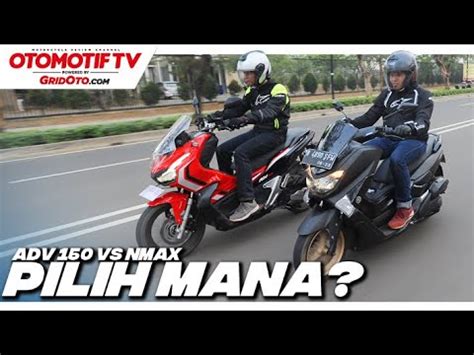 Komparasi Honda ADV 150 Vs Yamaha NMAX Pilih Mana GridOto YouTube