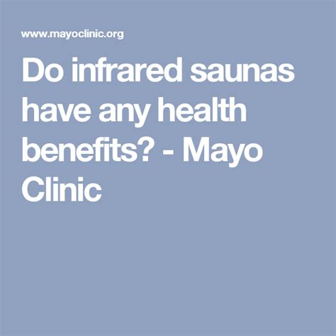 Do Infrared Saunas Have Any Health Benefits Mayo Clinic Infrared