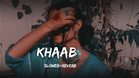 Khaab Slowed Reverb Akhil Parmish Verma Punjabi Lofi Song