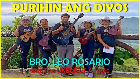 Purihin Ang Diyos Bro Leo Rosario And The Ukelele Angels Youtube