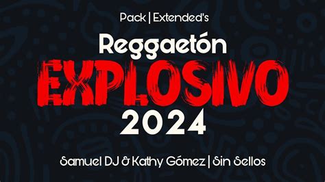 2024 Pack Extended s Reggaetón Explosivo 2024 Samuel DJ Kathy