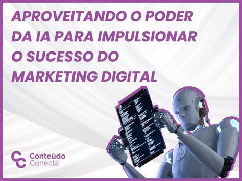 Aproveitando O Poder Da Ia Para Impulsionar O Sucesso Do Marketing