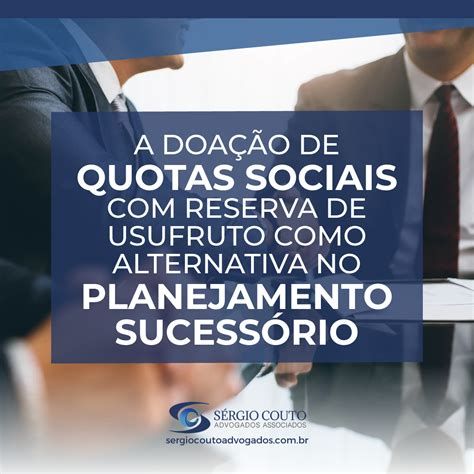 A DOAÇÃO DE QUOTAS SOCIAIS RESERVA DE USUFRUTO COMO ALTERNATIVA NO