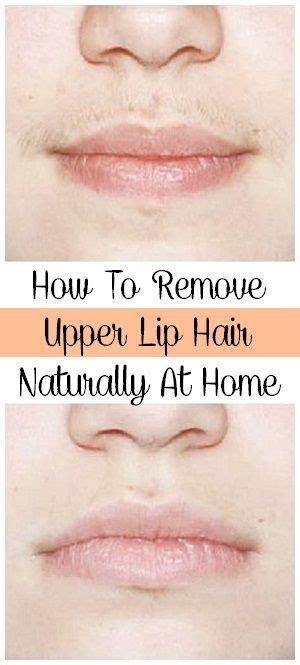 How To Remove Upper Lip Hair Naturally At Home Lip Hair Upper Lip