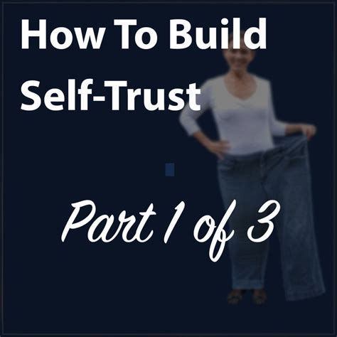 How to Build Self Trust, Part 1