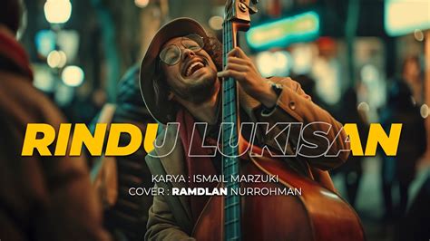 RINDU LUKISAN ISMAIL MARZUKI Covered By RAMDLAN YouTube