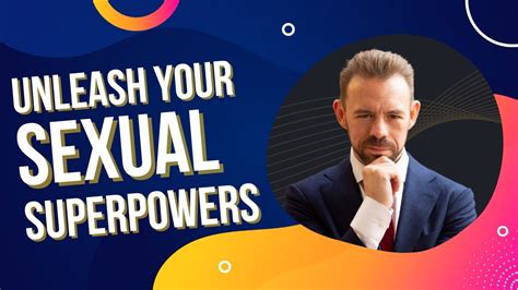 Erik Everhard Unleash Your Sexual Superpowers Youtube