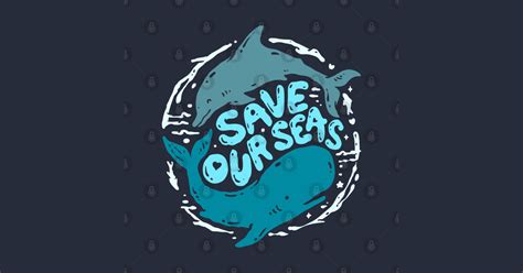 Save Our Seas Save Our Seas T Shirt Teepublic