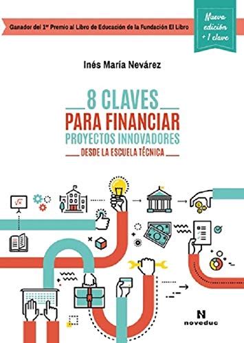 8 Claves Para Financiar Proyectos Innovadores Desde La Escuela Técnica