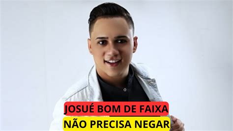 JosuÉ Bom De Faixa NÃo Precisa Negar Audio NÃo Precisa Negar