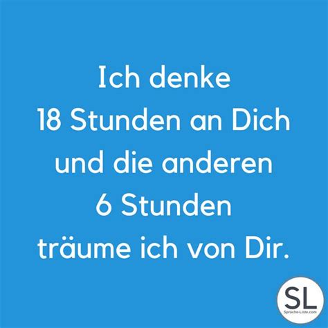 Ich denke 18 Stunden an Dich und anderen 6 Stunden träume ich von