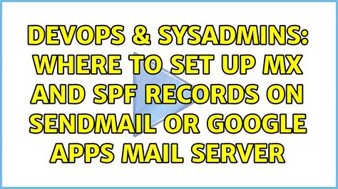 Devops Sysadmins Where To Set Up Mx And Spf Records On Sendmail Or