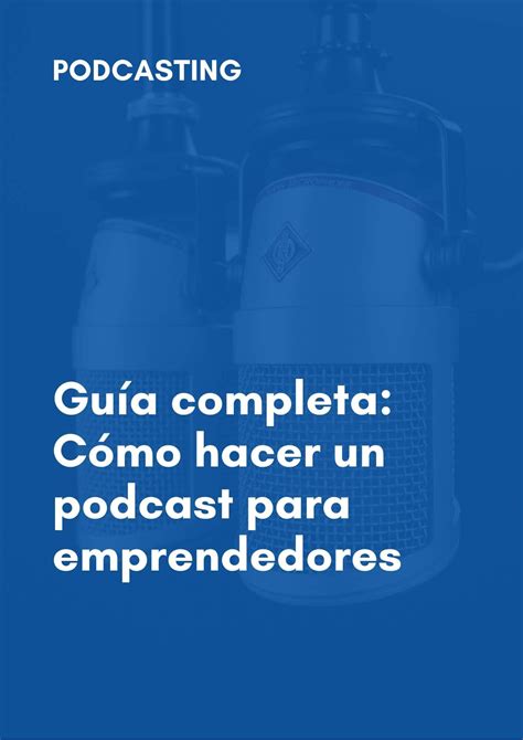 En Esta GuÍa Paso A Paso Sobre Podcasting Para Emprendedores Descubrirás ️ 7 Factores Clave