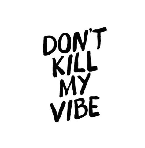 Pin By Pernille Roeddik On Quotes In 2024 Dont Kill My Vibe Pretty