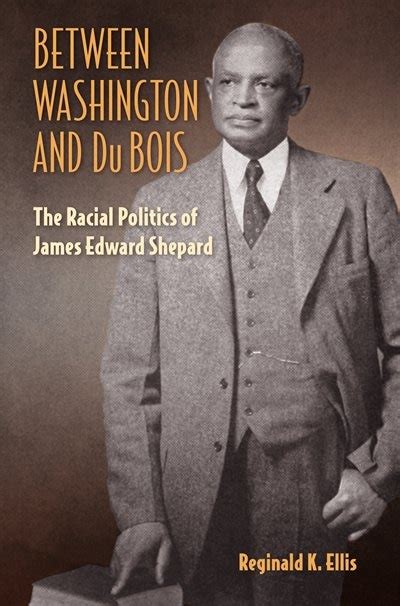 Between Washington And Du Bois The Racial Politics Of James Edward