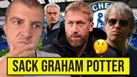 Chelsea Must Sack Graham Potter Today Youtube