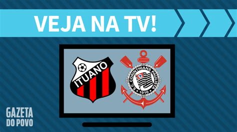 Ituano X Corinthians Ao Vivo Saiba Como Assistir Ao Jogo Na Tv