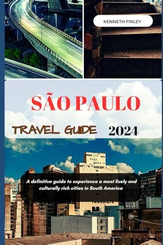 S O Paulo Travel Guide A Definitive Guide To Experience A Most