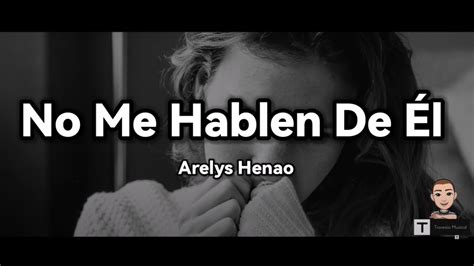 Arelys Henao No Me Hablen De L Letra Youtube